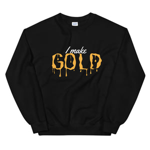 I Make Gold Sweatshirt