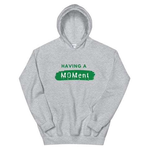 "Having A MOMent" Hoodie