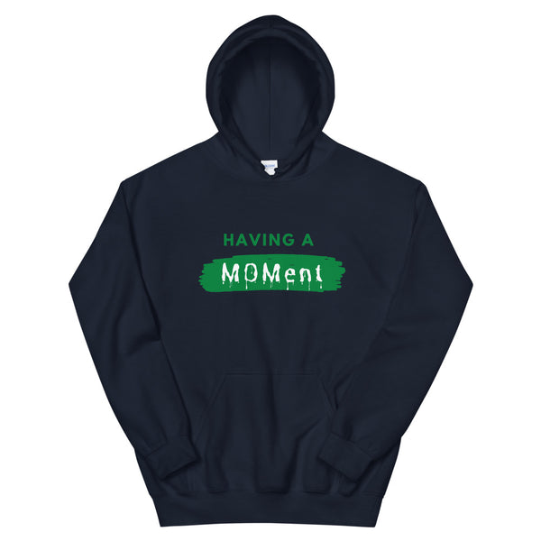 "Having A MOMent" Hoodie