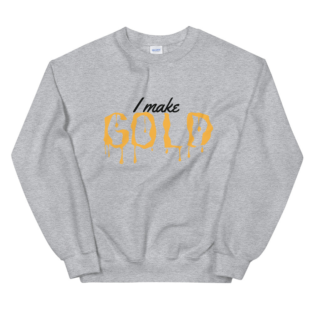 I Make Gold Sweatshirt