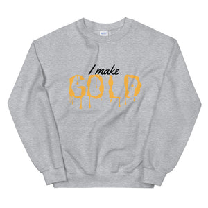 I Make Gold Sweatshirt