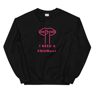 I Need A MOMent Sweatshirt