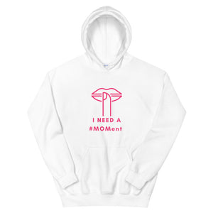 I Need A MOMent Hoodie