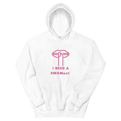 I Need A MOMent Hoodie