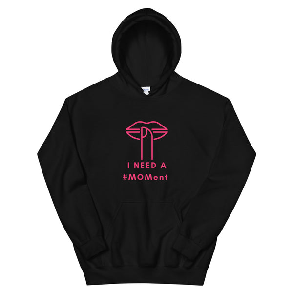 I Need A MOMent Hoodie