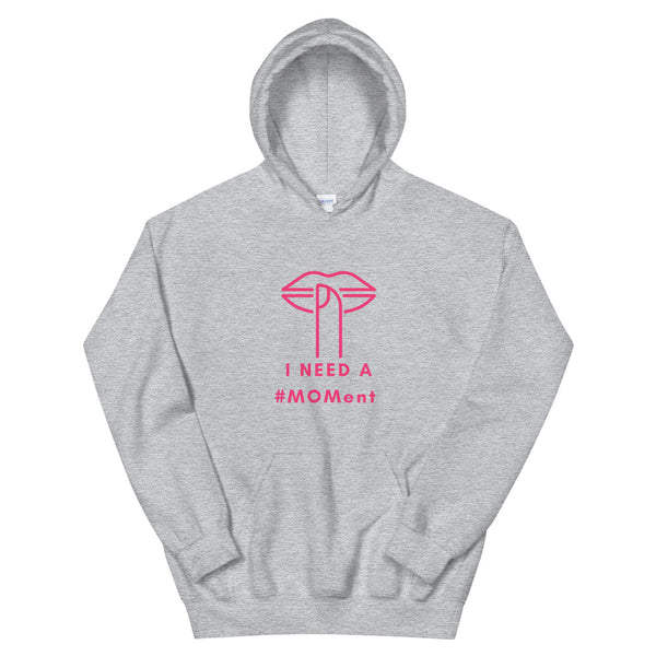 I Need A MOMent Hoodie