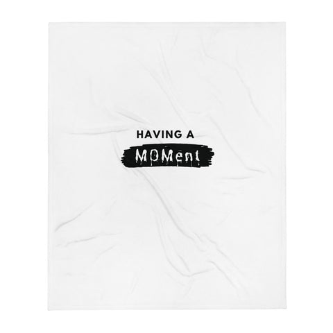 "Having A MOMent" Throw Blanket