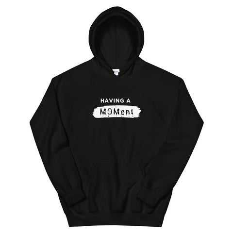 "Having A MOMent" Hoodie (White Letters)