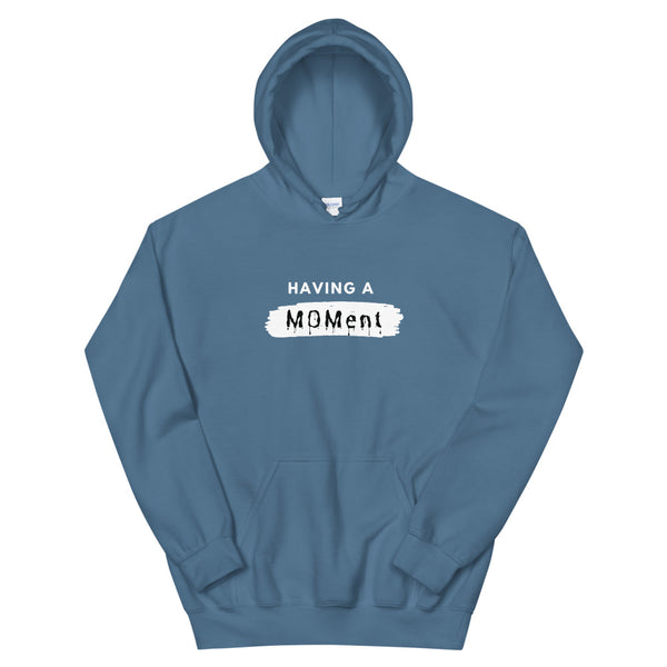 "Having A MOMent" Hoodie (White Letters)