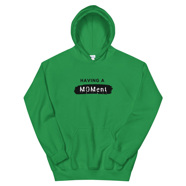 Having A MOMent Hoodie (Black Letters)