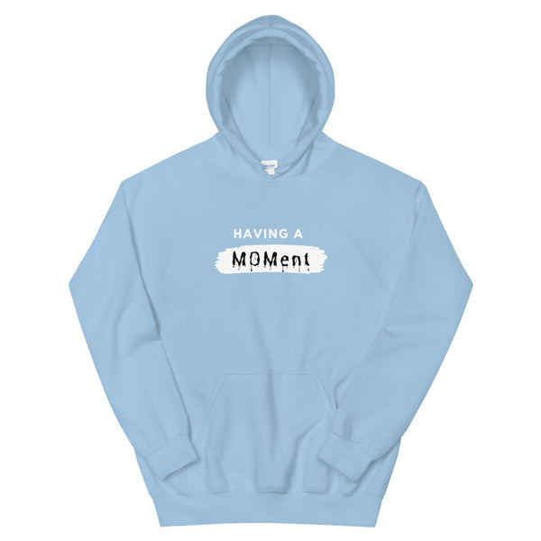 "Having A MOMent" Hoodie (White Letters)