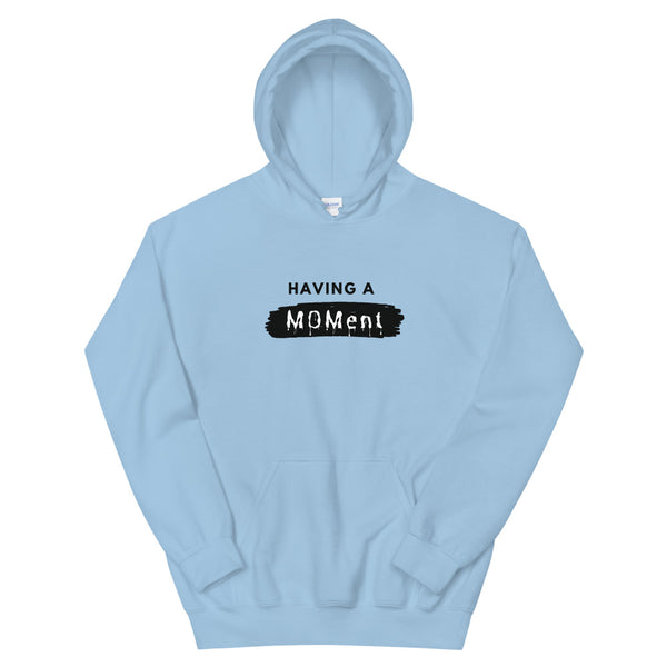 Having A MOMent Hoodie (Black Letters)