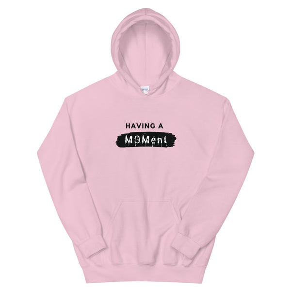 Having A MOMent Hoodie (Black Letters)