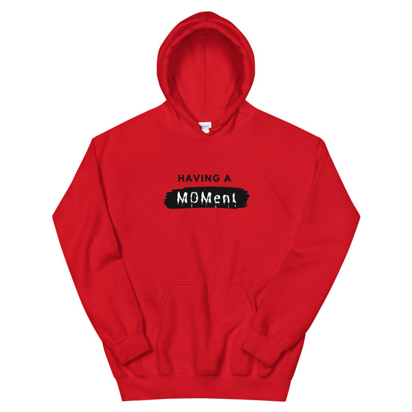 Having A MOMent Hoodie (Black Letters)