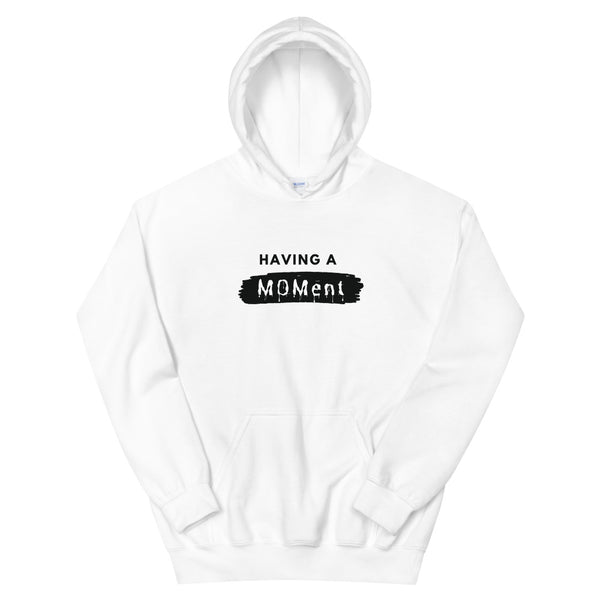 Having A MOMent Hoodie (Black Letters)