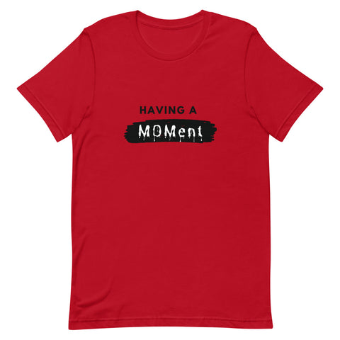 Having A MOMent T-Shirt (Black Letters)