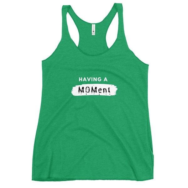 "Having A MOMent" Racerback Tank (white letters)