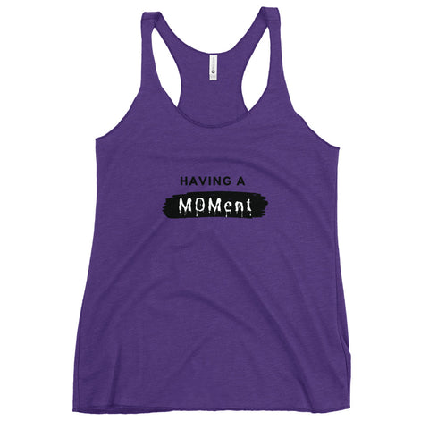 "Having A MOMent) Racerback Tank (Black Letters)