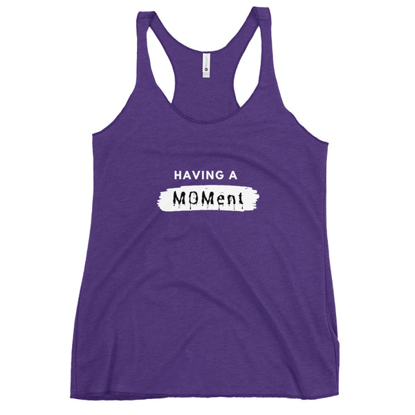 "Having A MOMent" Racerback Tank (white letters)