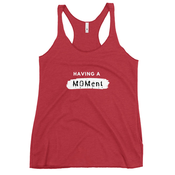 "Having A MOMent" Racerback Tank (white letters)