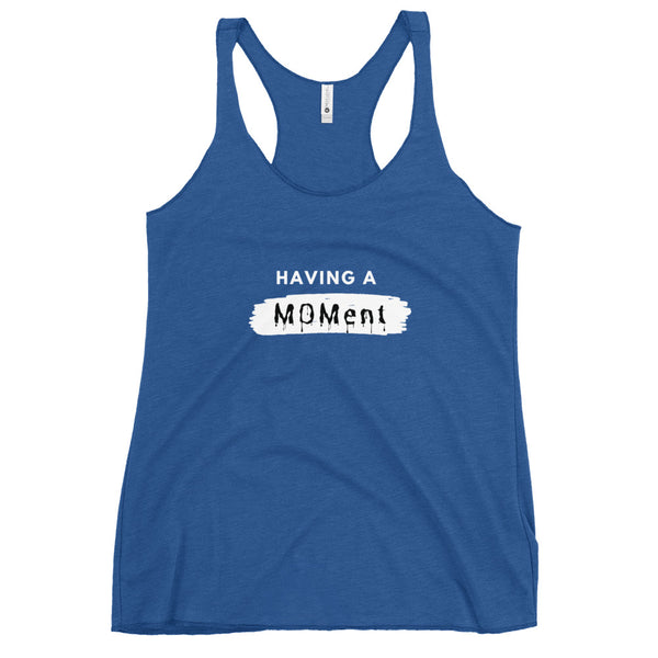 "Having A MOMent" Racerback Tank (white letters)