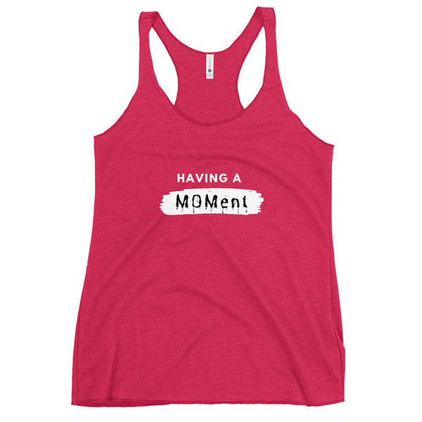 "Having A MOMent" Racerback Tank (white letters)