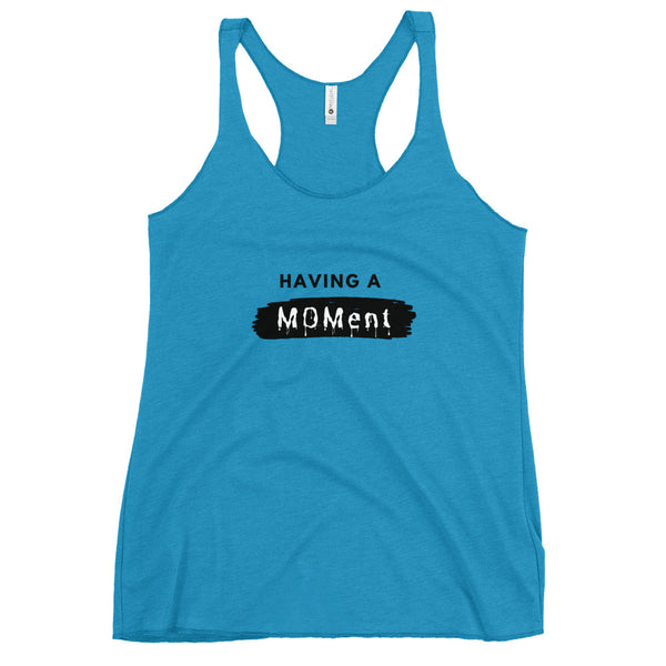 "Having A MOMent) Racerback Tank (Black Letters)