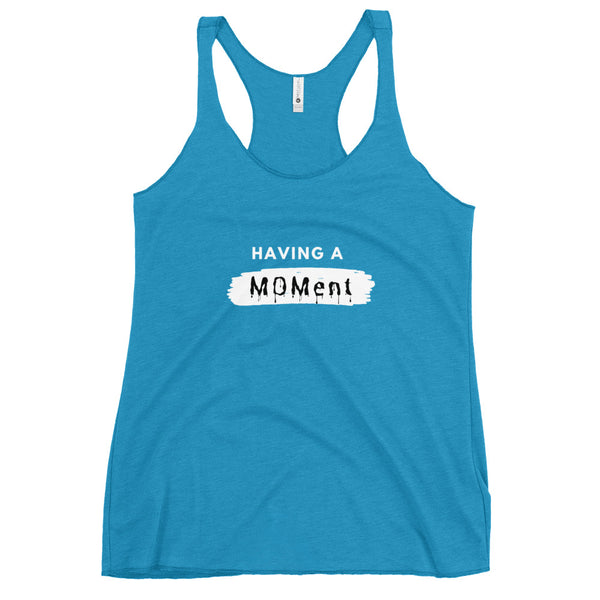 "Having A MOMent" Racerback Tank (white letters)